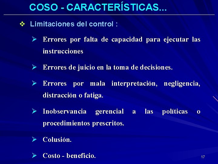 COSO - CARACTERÍSTICAS. . . v Limitaciones del control : Ø Errores por falta