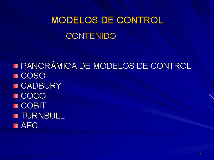 MODELOS DE CONTROL CONTENIDO PANORÁMICA DE MODELOS DE CONTROL COSO CADBURY COCO COBIT TURNBULL