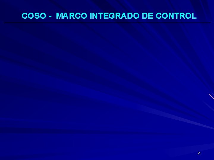 COSO - MARCO INTEGRADO DE CONTROL 21 