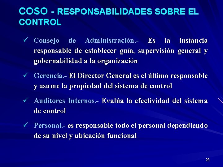 COSO - RESPONSABILIDADES SOBRE EL CONTROL ü Consejo de Administración. - Es la instancia