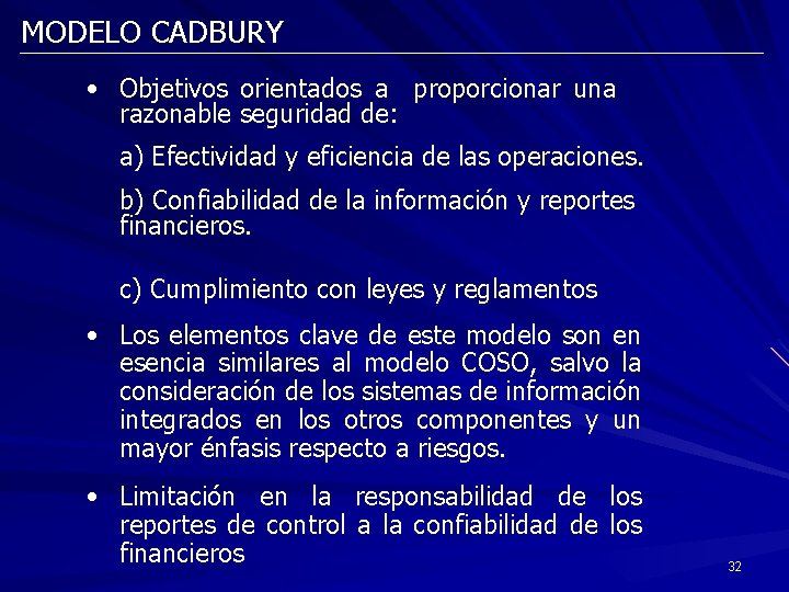 MODELO CADBURY • Objetivos orientados a proporcionar una razonable seguridad de: a) Efectividad y