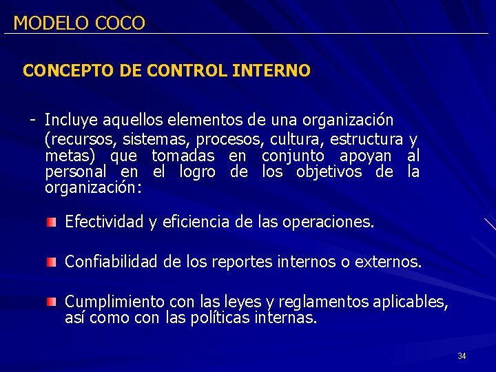 MODELO COCO CONCEPTO DE CONTROL INTERNO - Incluye aquellos elementos de una organización (recursos,