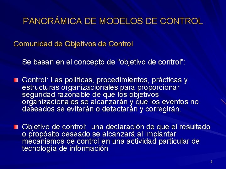 PANORÁMICA DE MODELOS DE CONTROL Comunidad de Objetivos de Control Se basan en el