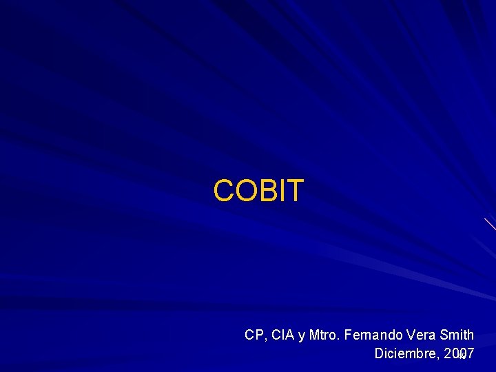 COBIT CP, CIA y Mtro. Fernando Vera Smith Diciembre, 2007 49 