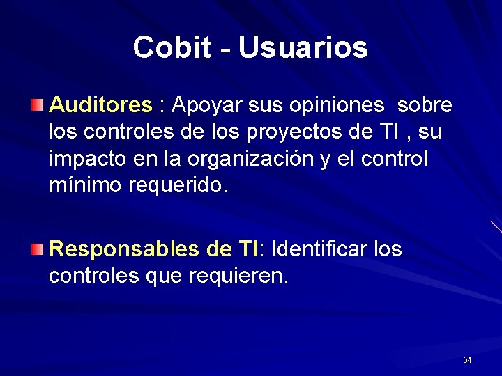 Cobit - Usuarios Auditores : Apoyar sus opiniones sobre los controles de los proyectos