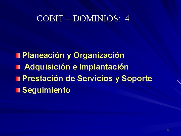 COBIT – DOMINIOS: 4 Planeación y Organización Adquisición e Implantación Prestación de Servicios y