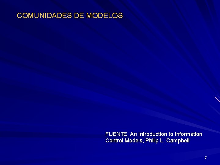 COMUNIDADES DE MODELOS FUENTE: An Introduction to Information Control Models, Philip L. Campbell 7