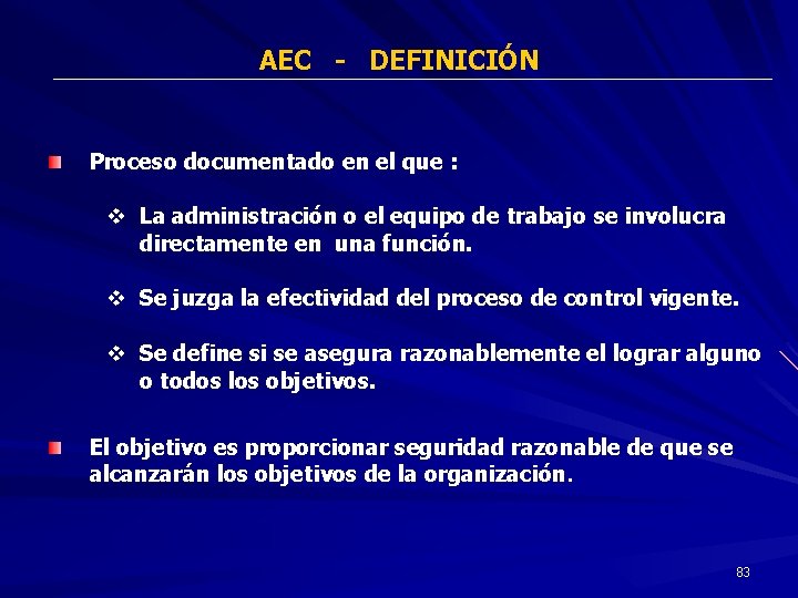 AEC - DEFINICIÓN Proceso documentado en el que : v La administración o el