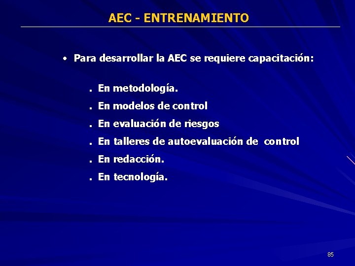 AEC - ENTRENAMIENTO • Para desarrollar la AEC se requiere capacitación: . En metodología.