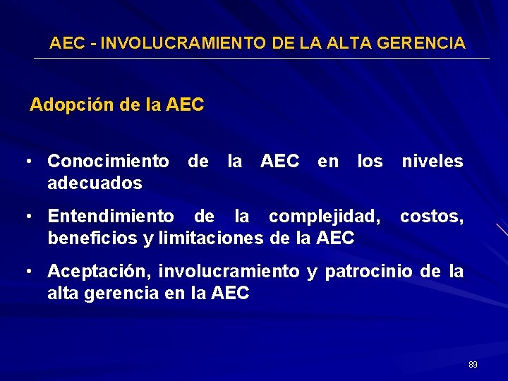 AEC - INVOLUCRAMIENTO DE LA ALTA GERENCIA Adopción de la AEC • Conocimiento de