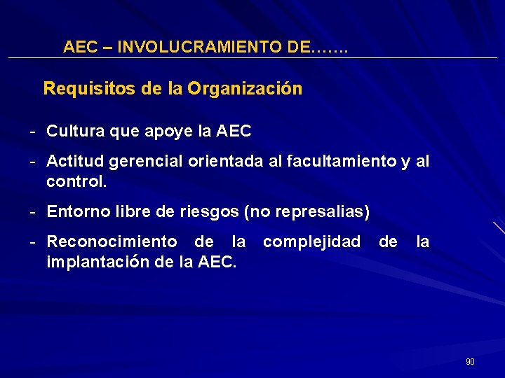 AEC – INVOLUCRAMIENTO DE……. Requisitos de la Organización - Cultura que apoye la AEC