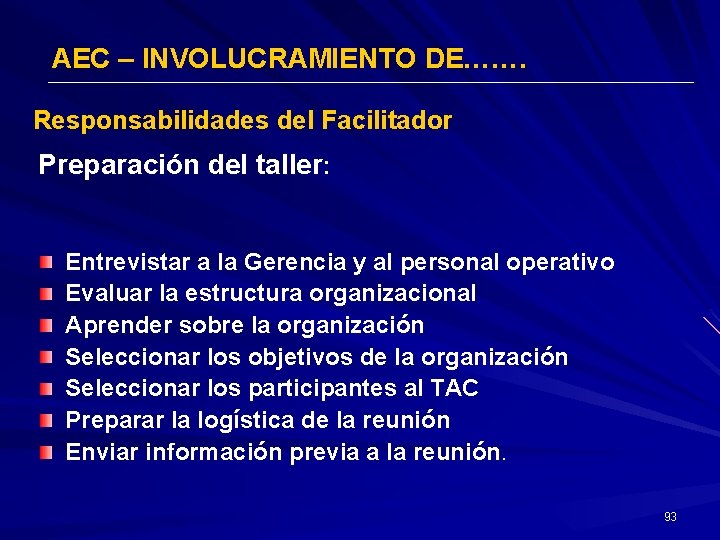 AEC – INVOLUCRAMIENTO DE……. Responsabilidades del Facilitador Preparación del taller: Entrevistar a la Gerencia