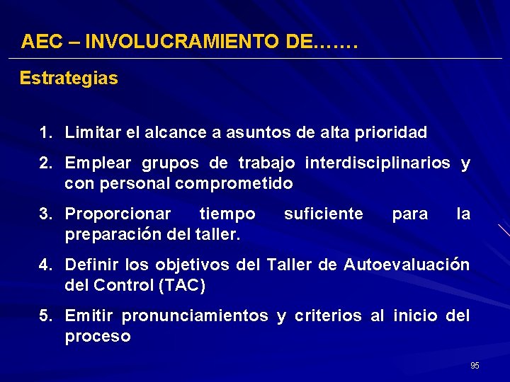 AEC – INVOLUCRAMIENTO DE……. Estrategias 1. Limitar el alcance a asuntos de alta prioridad