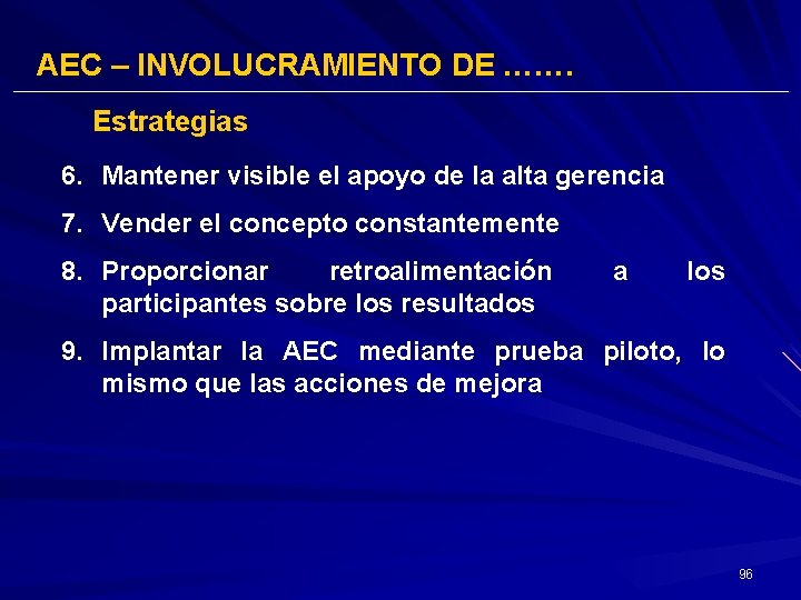 AEC – INVOLUCRAMIENTO DE ……. Estrategias 6. Mantener visible el apoyo de la alta