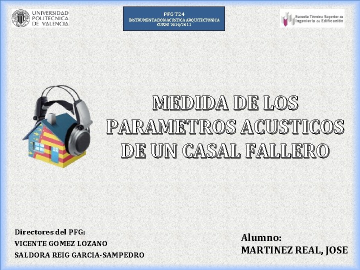 PFG T 24 INSTRUMENTACION ACUSTICA ARQUITECTONICA CURSO 2010/2011 MEDIDA DE LOS PARAMETROS ACUSTICOS DE