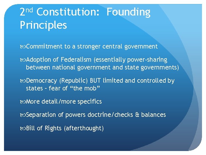 2 nd Constitution: Founding Principles Commitment to a stronger central government Adoption of Federalism
