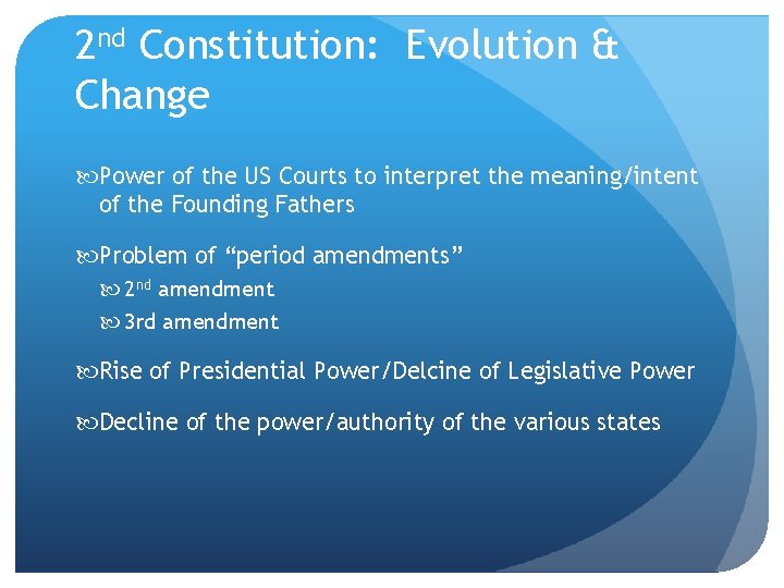 2 nd Constitution: Evolution & Change Power of the US Courts to interpret the