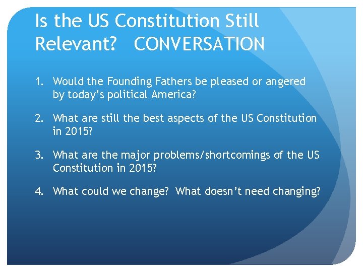 Is the US Constitution Still Relevant? CONVERSATION 1. Would the Founding Fathers be pleased