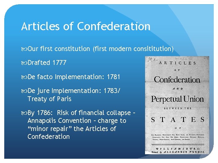 Articles of Confederation Our first constitution (first modern consititution) Drafted 1777 De facto Implementation: