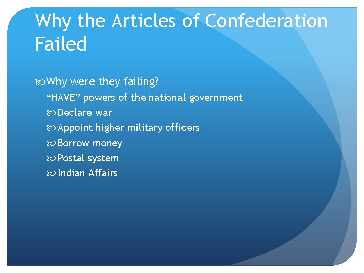 Why the Articles of Confederation Failed Why were they failing? “HAVE” powers of the