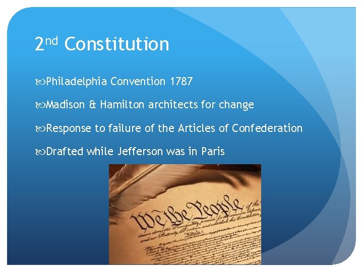 2 nd Constitution Philadelphia Convention 1787 Madison & Hamilton architects for change Response to