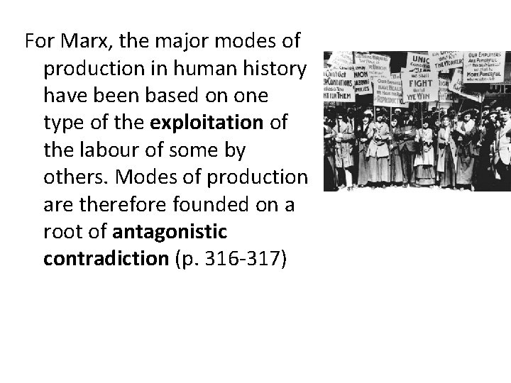 For Marx, the major modes of production in human history have been based on