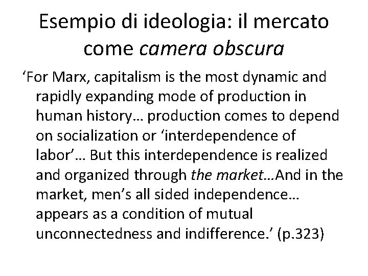 Esempio di ideologia: il mercato come camera obscura ‘For Marx, capitalism is the most