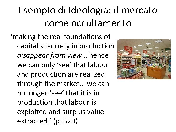 Esempio di ideologia: il mercato come occultamento ‘making the real foundations of capitalist society