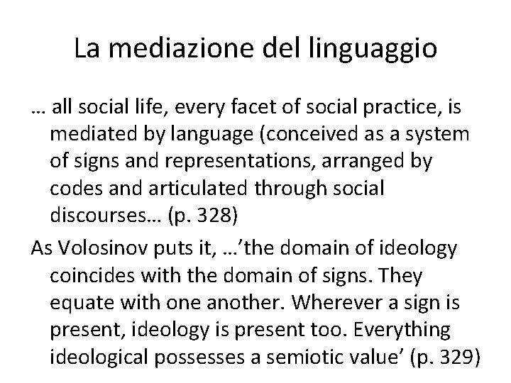 La mediazione del linguaggio … all social life, every facet of social practice, is