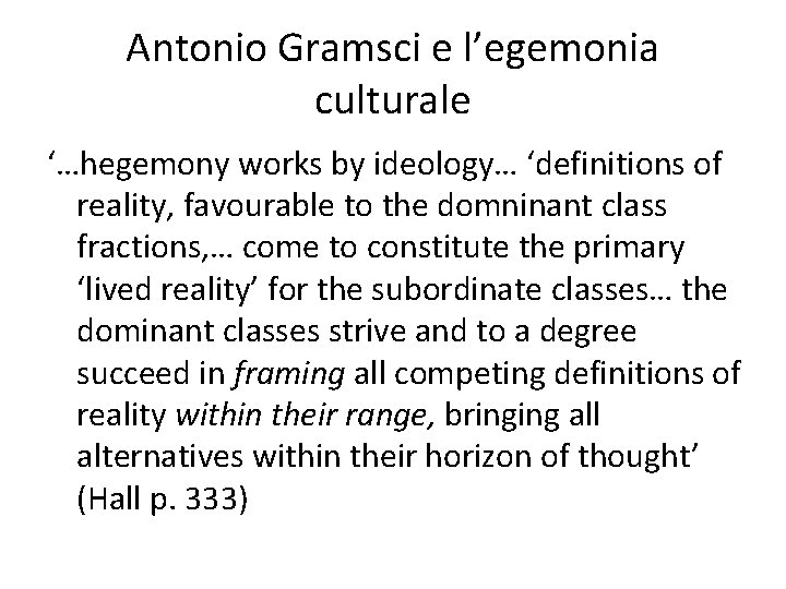 Antonio Gramsci e l’egemonia culturale ‘…hegemony works by ideology… ‘definitions of reality, favourable to