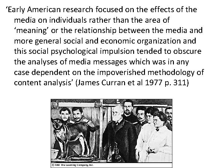 ‘Early American research focused on the effects of the media on individuals rather than