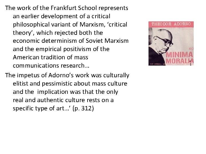 The work of the Frankfurt School represents an earlier development of a critical philosophical