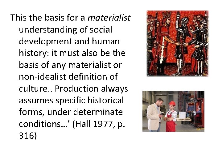 This the basis for a materialist understanding of social development and human history: it