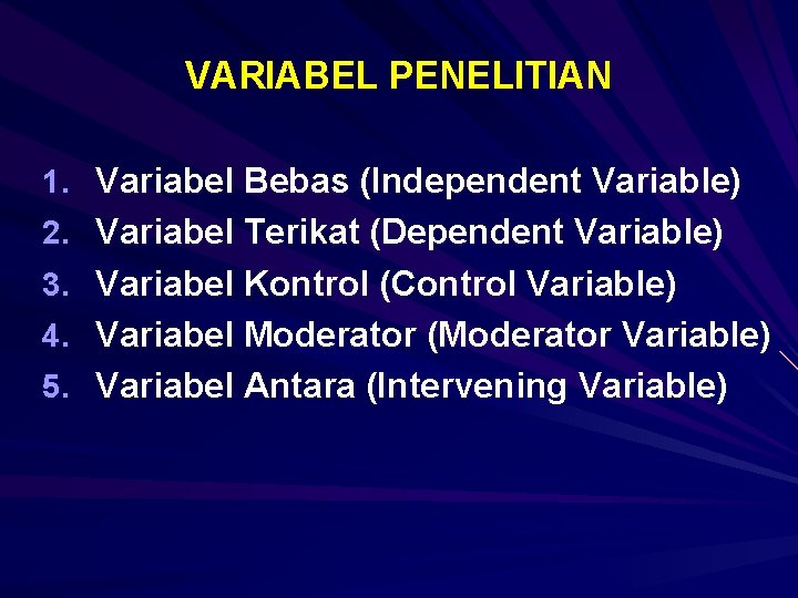 VARIABEL PENELITIAN 1. Variabel Bebas (Independent Variable) 2. Variabel Terikat (Dependent Variable) 3. Variabel