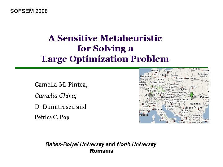 SOFSEM 2008 A Sensitive Metaheuristic for Solving a Large Optimization Problem Camelia-M. Pintea, Camelia