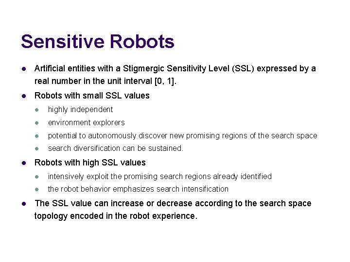 Sensitive Robots l Artificial entities with a Stigmergic Sensitivity Level (SSL) expressed by a