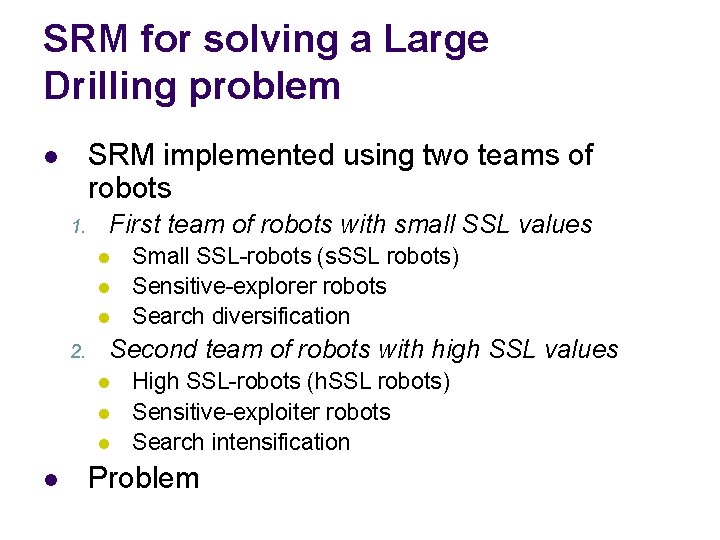 SRM for solving a Large Drilling problem SRM implemented using two teams of robots