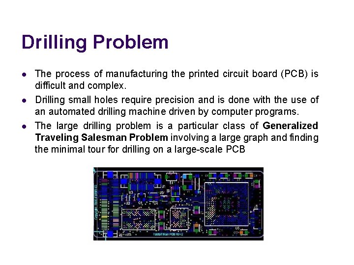 Drilling Problem l l l The process of manufacturing the printed circuit board (PCB)