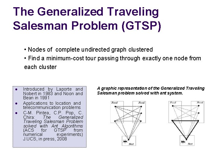 The Generalized Traveling Salesman Problem (GTSP) • Nodes of complete undirected graph clustered •
