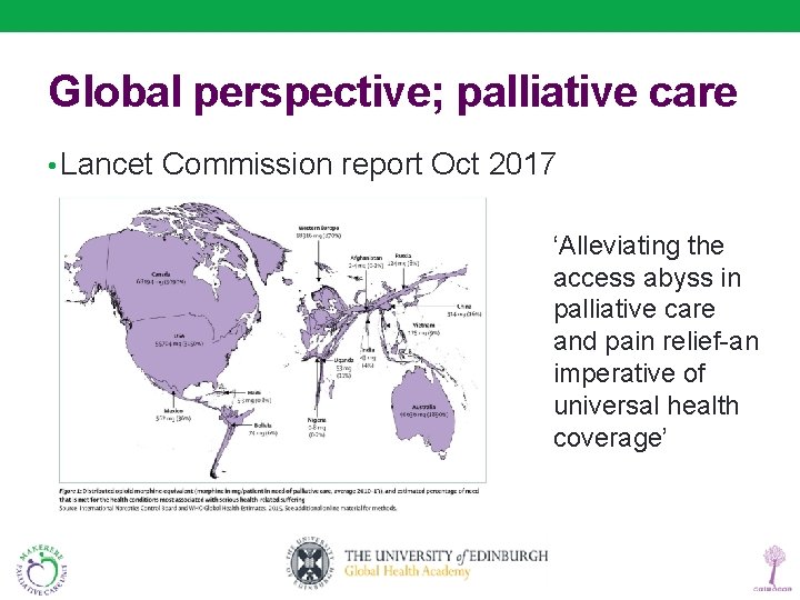 Global perspective; palliative care • Lancet Commission report Oct 2017 ‘Alleviating the access abyss