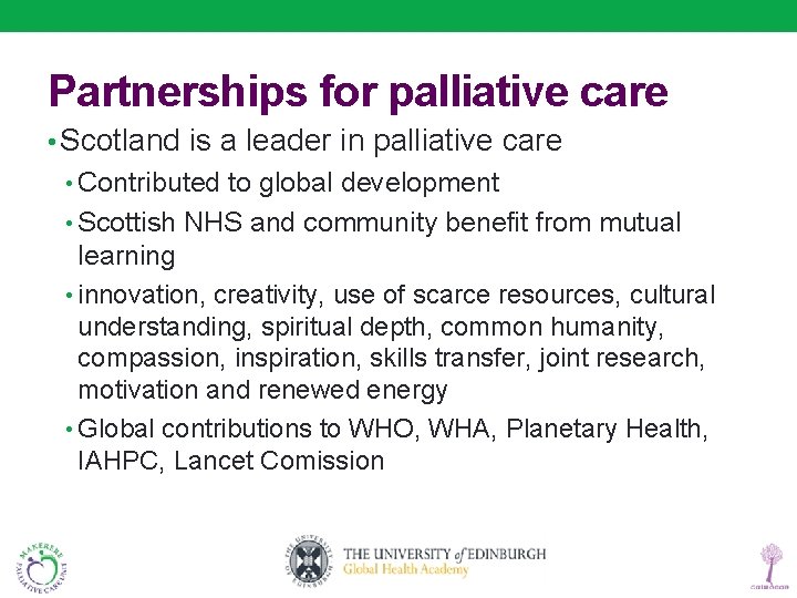 Partnerships for palliative care • Scotland is a leader in palliative care • Contributed