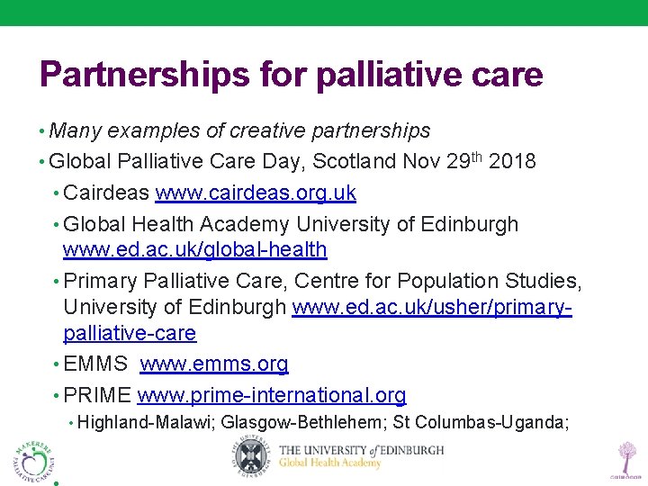 Partnerships for palliative care • Many examples of creative partnerships • Global Palliative Care