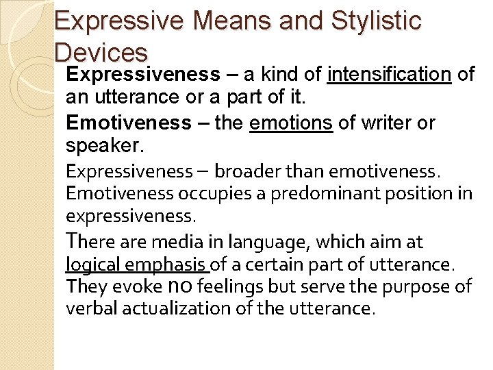 Expressive Means and Stylistic Devices Expressiveness – a kind of intensification of an utterance