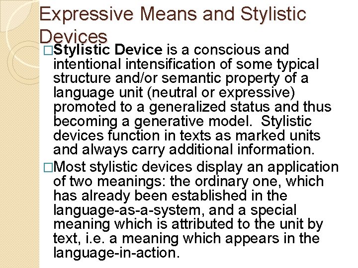 Expressive Means and Stylistic Devices �Stylistic Device is a conscious and intentional intensification of