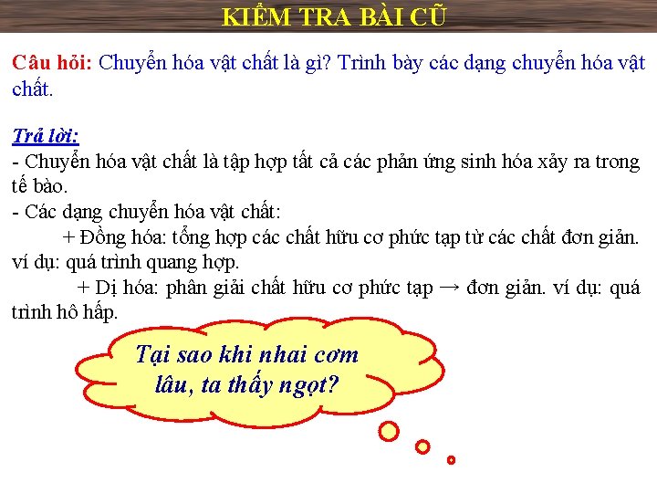 KIỂM TRA BÀI CŨ Câu hỏi: Chuyển hóa vật chất là gì? Trình bày