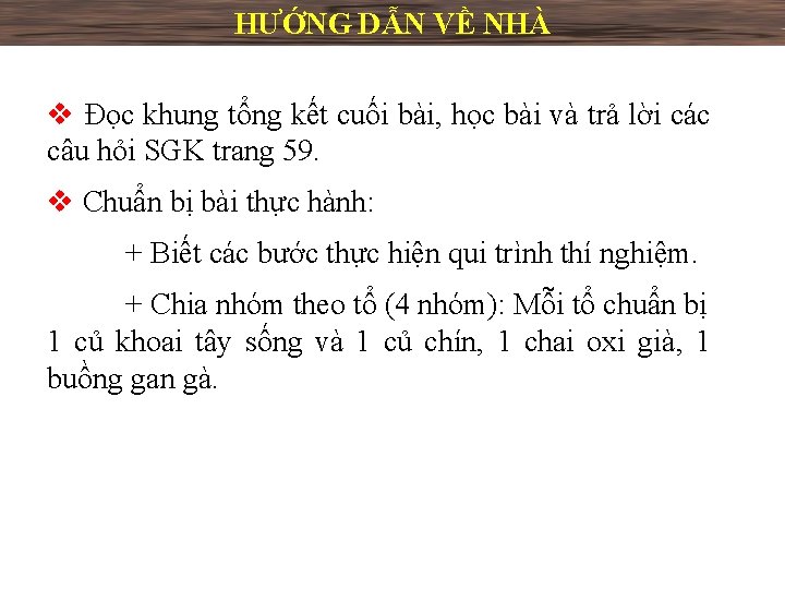 HƯỚNG DẪN VỀ NHÀ v Đọc khung tổng kết cuối bài, học bài và