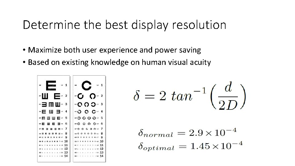 Determine the best display resolution • Maximize both user experience and power saving •
