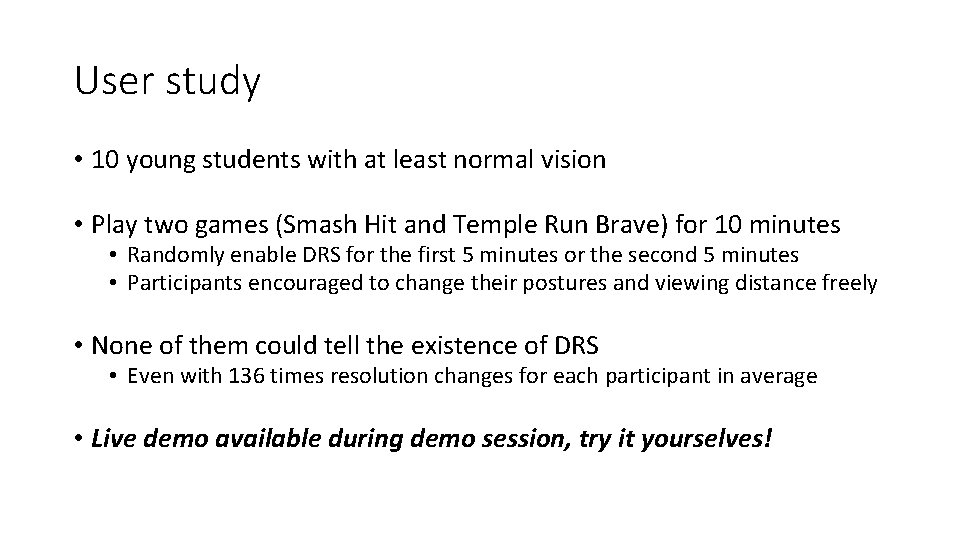 User study • 10 young students with at least normal vision • Play two