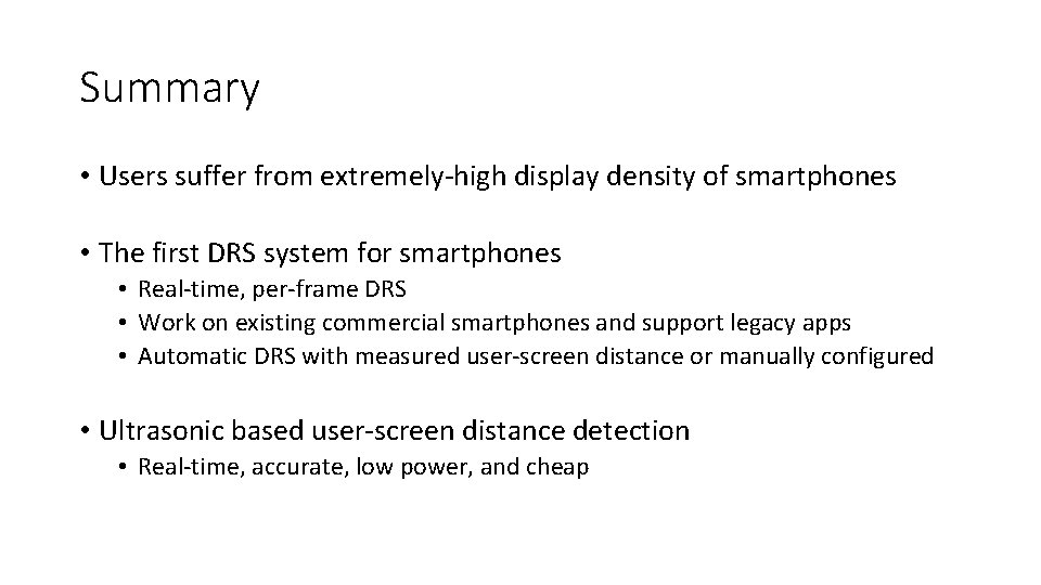 Summary • Users suffer from extremely-high display density of smartphones • The first DRS