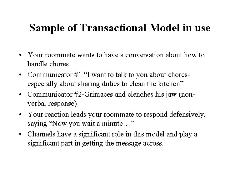 Sample of Transactional Model in use • Your roommate wants to have a conversation